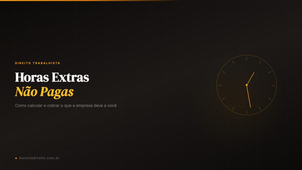 Horas extras não pagas: como calcular e cobrar na justiça
