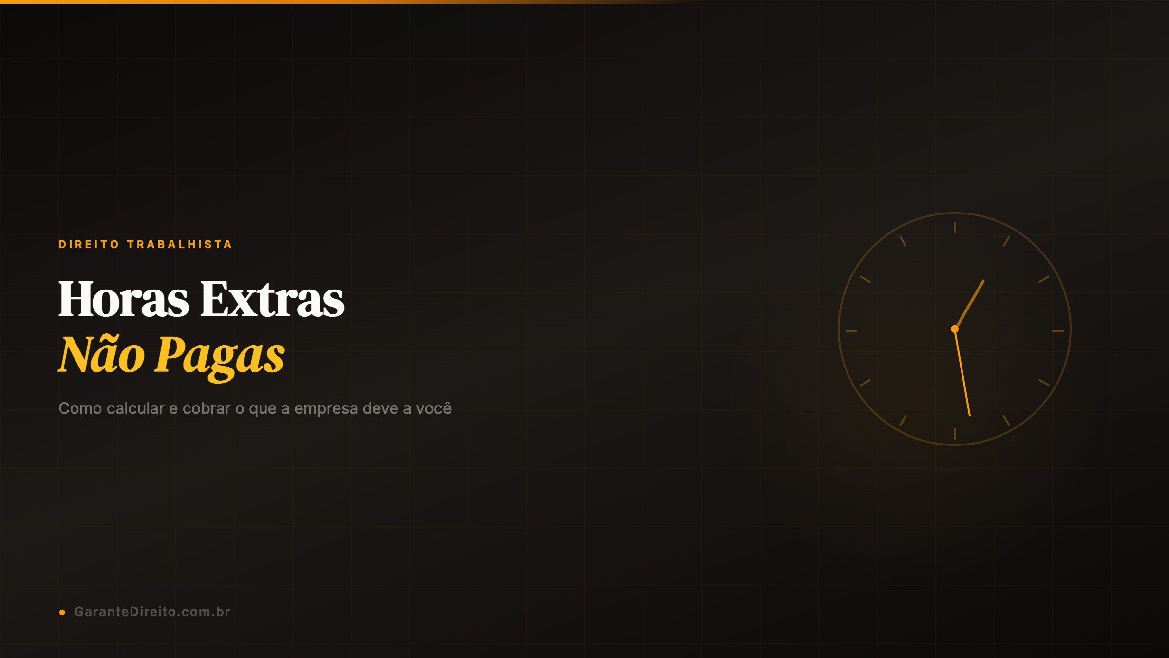 Horas extras não pagas: como calcular e cobrar na justiça