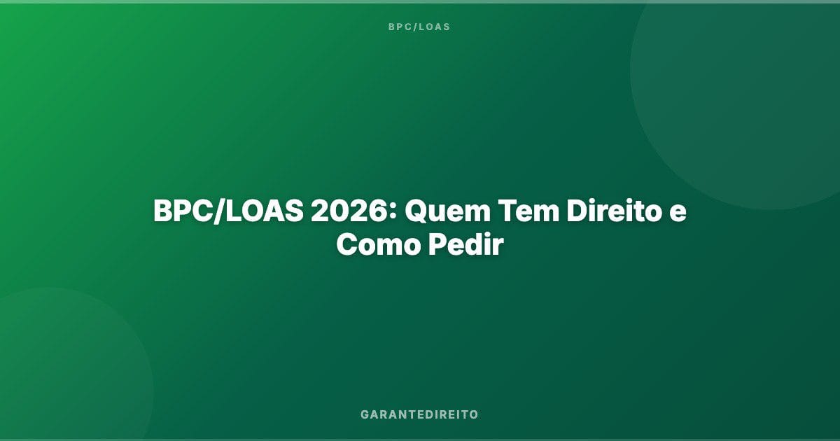 BPC/LOAS 2026: Quem Tem Direito e Como Pedir