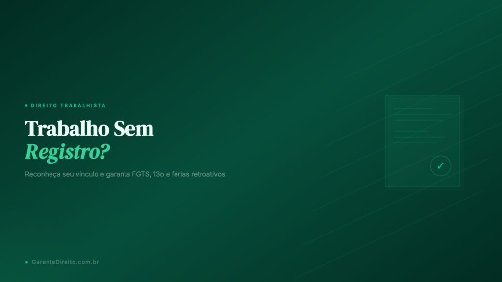 Trabalho sem registro: como reconhecer vínculo empregatício e garantir direitos