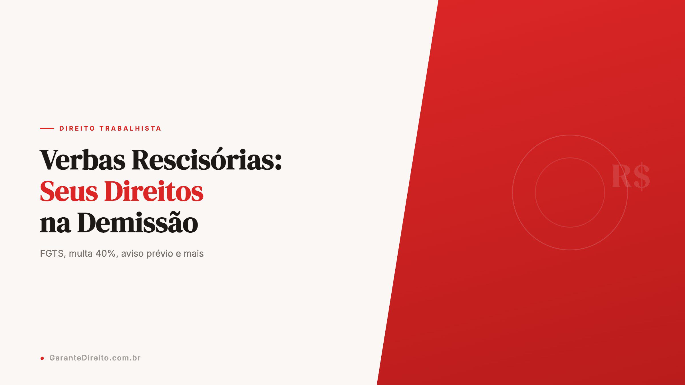 Verbas rescisórias: seus direitos na demissão - FGTS, multa 40%, aviso prévio