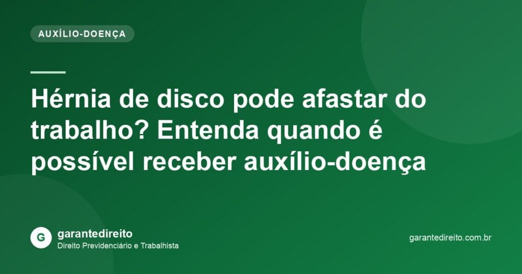Hérnia de disco pode afastar do trabalho? Entenda quando é possível receber auxílio-doença