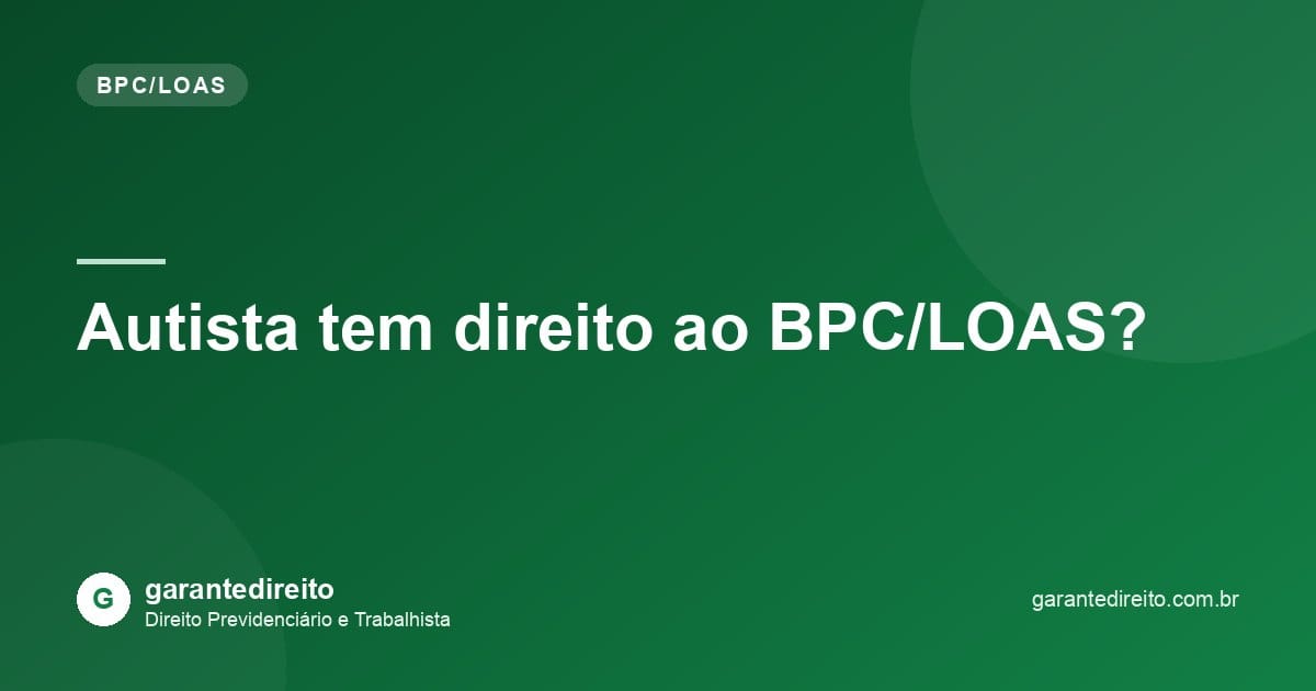 Autista tem direito ao BPC/LOAS?
