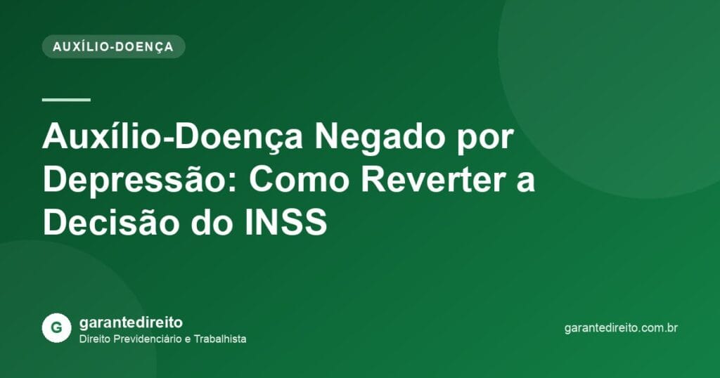 Auxílio-Doença Negado por Depressão: Como Reverter a Decisão do INSS