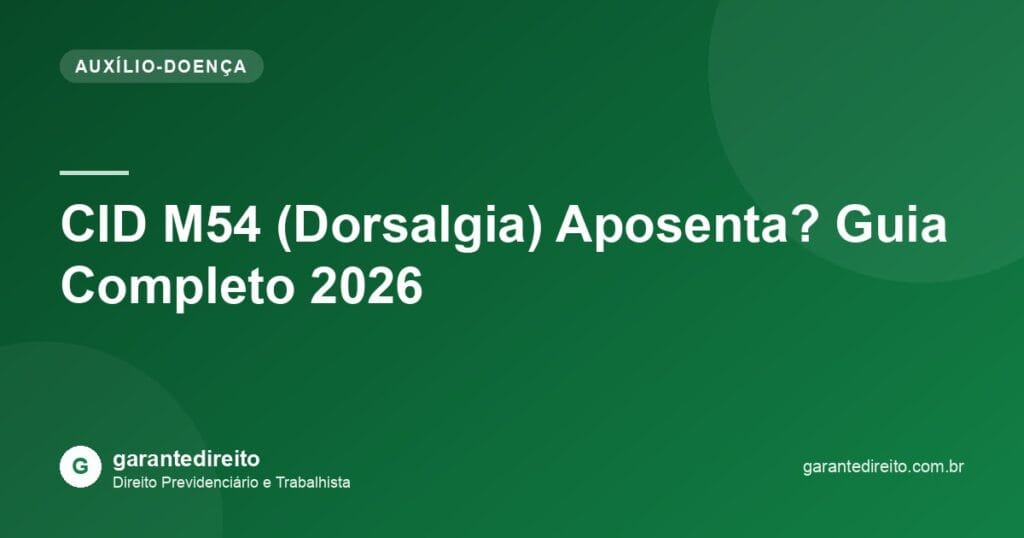 CID M54 (Dorsalgia) Aposenta? Guia Completo 2026