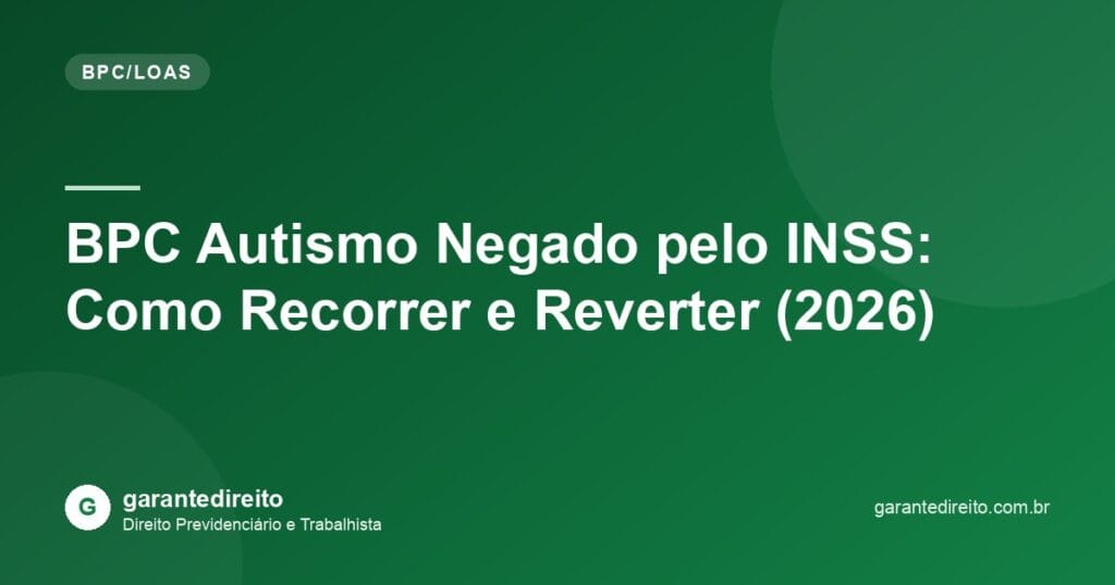 BPC Autismo Negado pelo INSS: Como Recorrer e Reverter (2026)