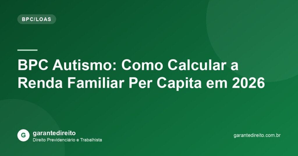 BPC Autismo: Como Calcular a Renda Familiar Per Capita em 2026
