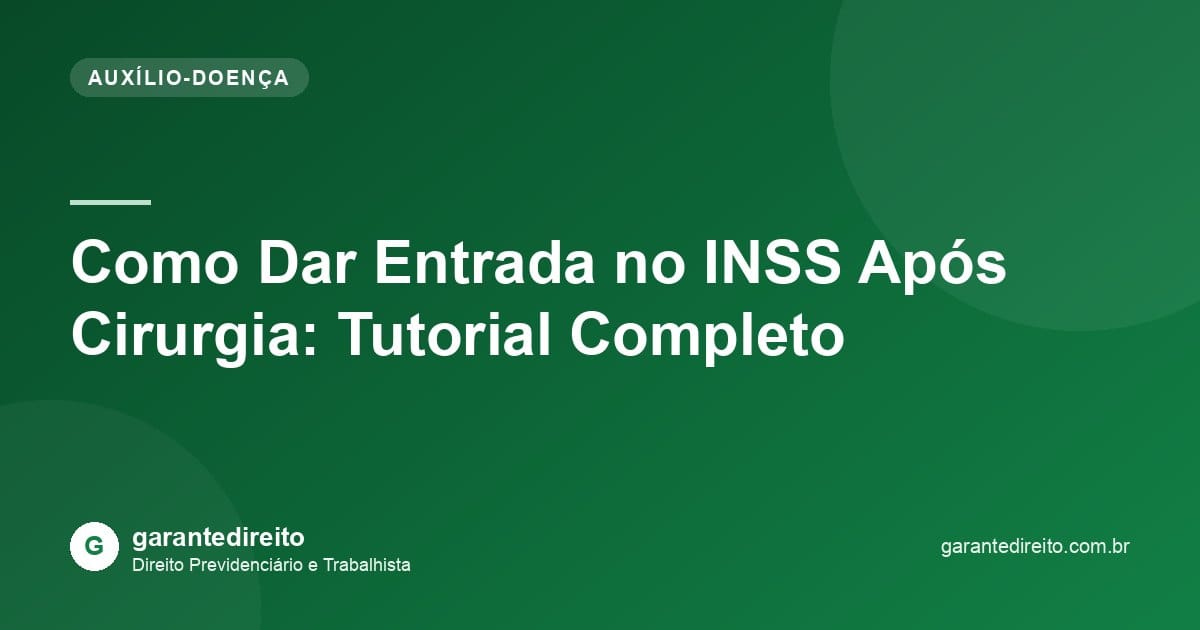Como Dar Entrada no INSS Após Cirurgia: Tutorial Completo
