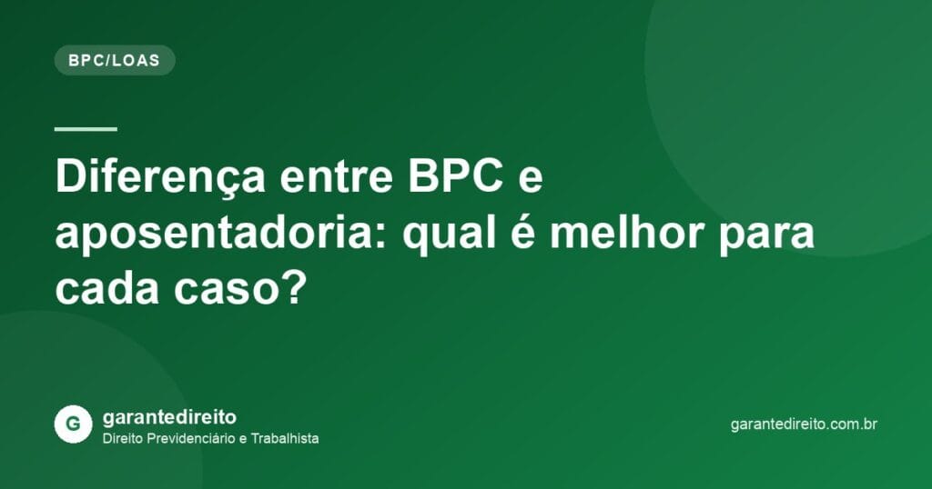 Diferença entre BPC e aposentadoria: qual é melhor para cada caso?