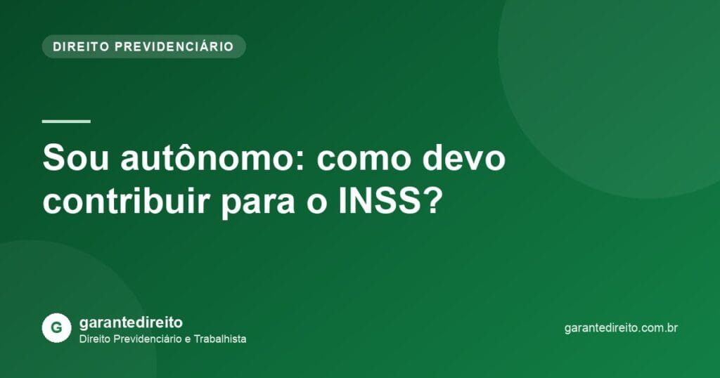 Sou autônomo: como devo contribuir para o INSS?